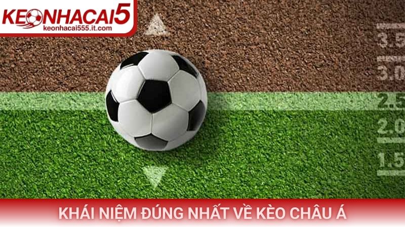Khái niệm đúng nhất về kèo châu Á