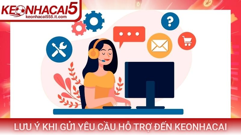 Liên Hệ Kèo Nhà Cái 3 Lưu ý khi gửi yêu cầu hỗ trợ đến Keonhacai