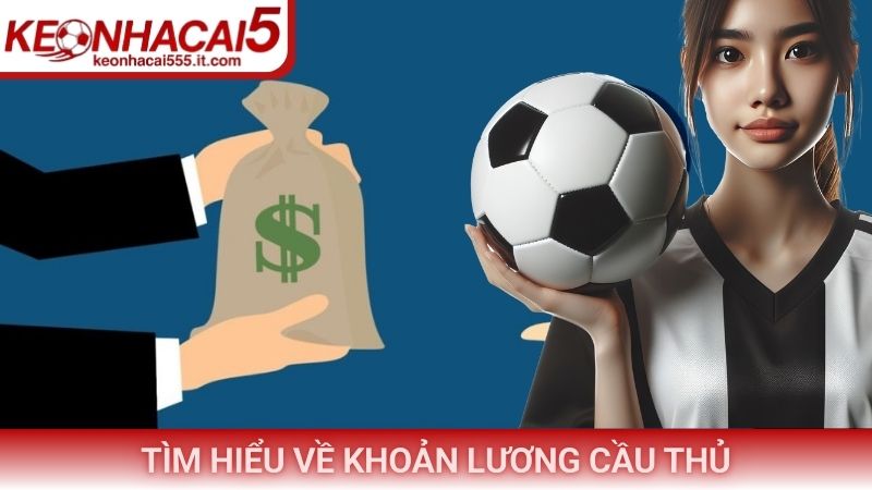 Tìm hiểu về khoản lương cầu thủ