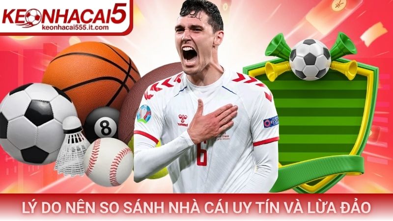 Lý do nên so sánh nhà cái uy tín và lừa đảo