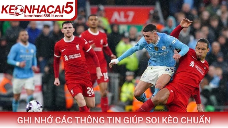 Ghi nhớ các thông tin giúp soi kèo chuẩn
