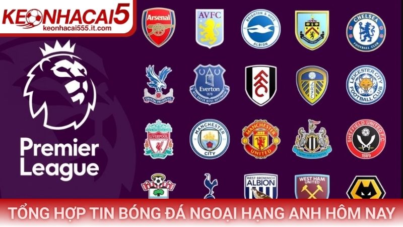 Tin Bóng Đá Ngoại Hạng Anh Hôm Nay - Diễn Biến Mới Nhất 2 Tình hình chuyển nhượng mới nhất