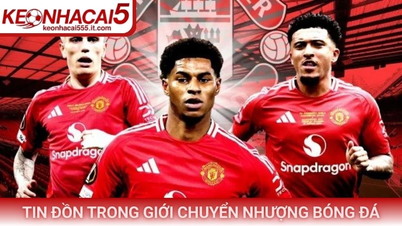 Tin đồn trong giới chuyển nhượng bóng đá hiện nay